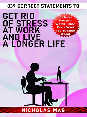 cover image of 839 Correct Statements to Get Rid of Stress at Work and Live a Longer Life